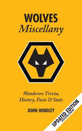 Cover image for The Wolves Miscellany: Wanderers History, Trivia and Stats