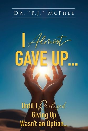 Cover image for I Almost Gave Up... Until I Realized Giving Up Wasn't an Option...