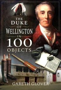 Cover image for The Duke of Wellington in 100 Objects