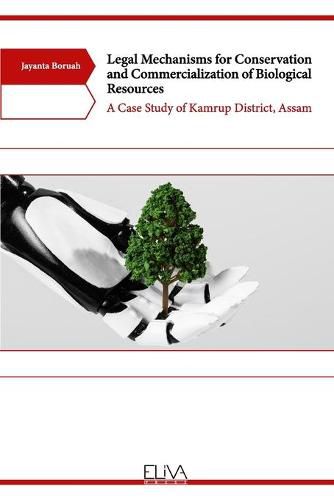 Cover image for Legal Mechanisms for Conservation and Commercialization of Biological Resources: A Case Study of Kamrup District, Assam