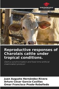 Cover image for Reproductive responses of Charolais cattle under tropical conditions.