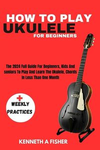 Cover image for How to Play Ukulele for Beginners