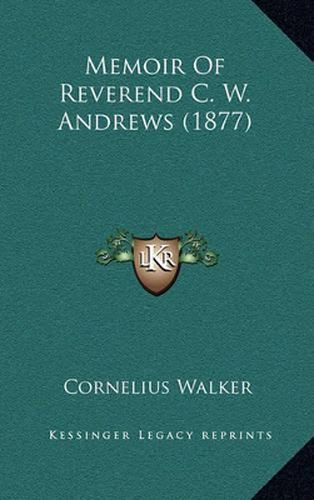 Cover image for Memoir of Reverend C. W. Andrews (1877)