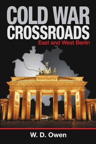 Cold War Crossroads: East and West Berlin