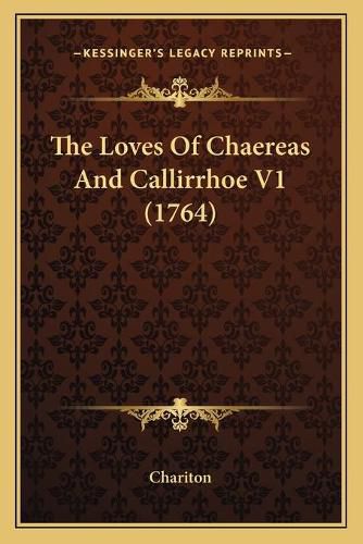 The Loves of Chaereas and Callirrhoe V1 (1764)