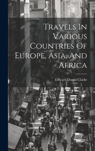 Cover image for Travels In Various Countries Of Europe, Asia, And Africa