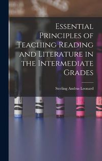 Cover image for Essential Principles of Teaching Reading and Literature in the Intermediate Grades