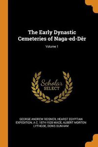 Cover image for The Early Dynastic Cemeteries of Naga-Ed-D r; Volume 1