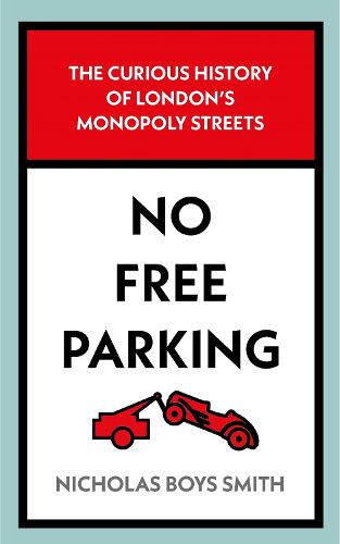 Cover image for No Free Parking: The Curious History of London's Monopoly Streets