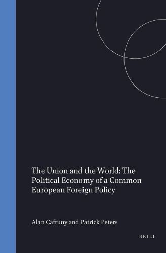 Cover image for The Union and the World: The Political Economy of a Common European Foreign Policy