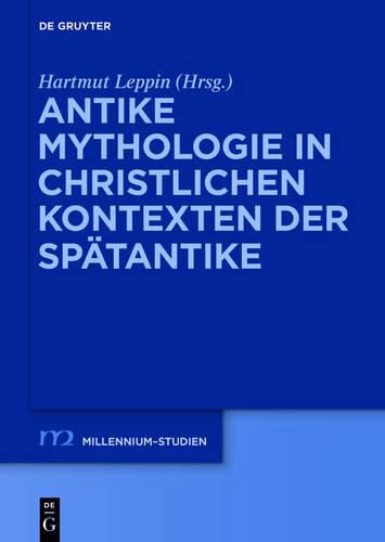 Cover image for Antike Mythologie in Christlichen Kontexten Der Spatantike