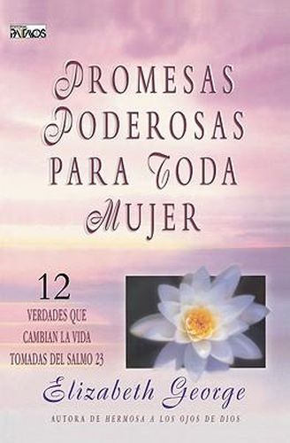 Cover image for Promesas Poderosas Para Toda Mujer: 12 Verdades Que Cambian la Vida Tomadas del Salmo 23
