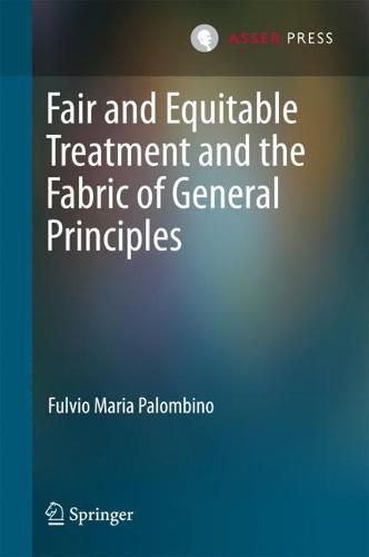 Cover image for Fair and Equitable Treatment and the Fabric of General Principles