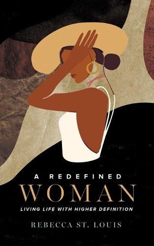 A Redefined Woman: Living Life With Higher Definition