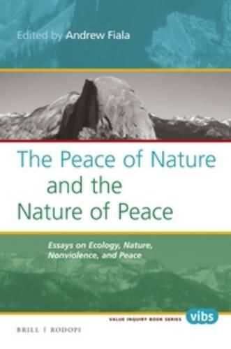 The Peace of Nature and the Nature of Peace: Essays on Ecology, Nature, Nonviolence, and Peace