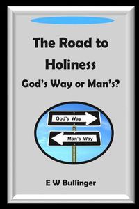 Cover image for The Road to Holiness: God's Way or Man's?