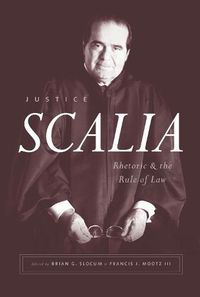 Cover image for Justice Scalia: Rhetoric and the Rule of Law