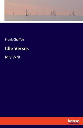 Idle Verses: Idly Writ