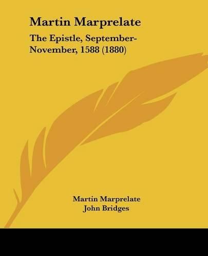 Martin Marprelate: The Epistle, September-November, 1588 (1880)