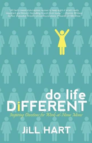 Cover image for Do Life Different: Inspiring Devotions for Work-at-Home Moms