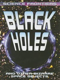 Cover image for Black Holes: And Other Bizarre Space Objects