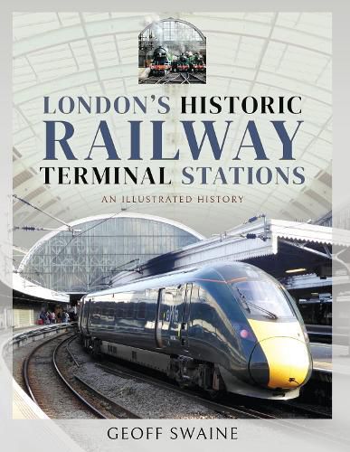 London's Historic  Railway Terminal Stations: An Illustrated History