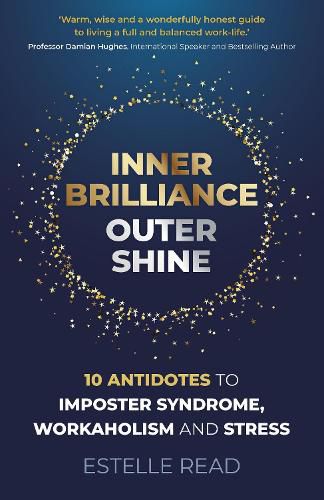 Cover image for Inner Brilliance, Outer Shine - 10 Antidotes to Imposter Syndrome, Workaholism and Stress