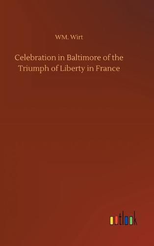 Cover image for Celebration in Baltimore of the Triumph of Liberty in France