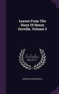 Cover image for Leaves from the Diary of Henry Greville, Volume 3