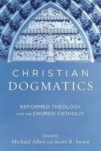 Cover image for Christian Dogmatics - Reformed Theology for the Church Catholic