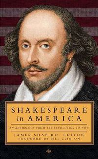 Cover image for Shakespeare in America: An Anthology from the Revolution to Now (LOA #251)