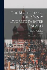 Cover image for The Mysteries of the Zimniy Dvoretz (Winter Palace)