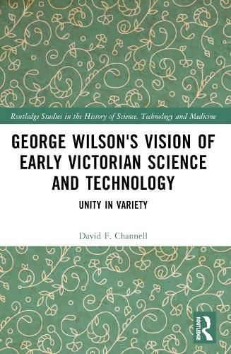 George Wilson's Vision of Early Victorian Science and Technology