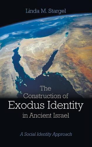 Cover image for The Construction of Exodus Identity in Ancient Israel: A Social Identity Approach