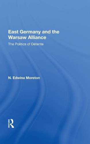 Cover image for East Germany and the Warsaw Alliance: The Politics of Detente