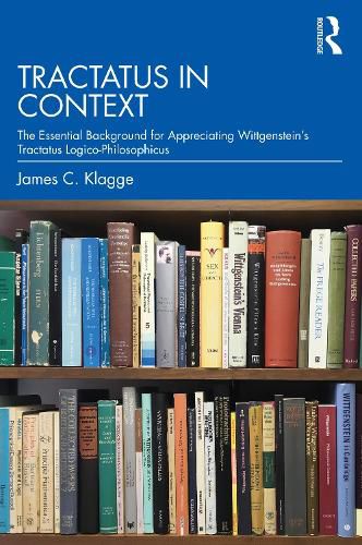 Cover image for Tractatus in Context: The Essential Background for Appreciating Wittgenstein's Tractatus Logico-Philosophicus