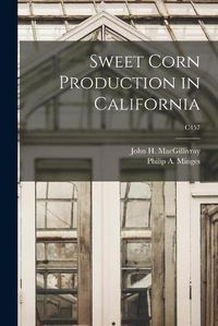 Cover image for Sweet Corn Production in California; C457