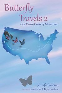 Cover image for Butterfly Travels 2: Our Cross Country Migration