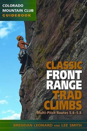 Classic Front Range Trad Climbs: Multi-Pitch Routes 5.4-5.8