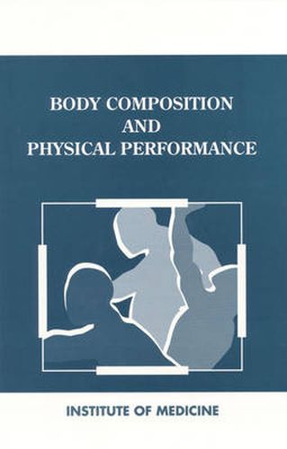 Cover image for Body Composition and Physical Performance: Applications for the Military Services