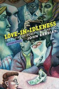 Cover image for Love-In-Idleness: The Poetry of Roberto Zingarello