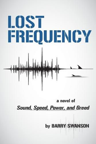 Cover image for Lost Frequency: A Novel of Sound, Speed, Power, and Greed