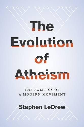 Cover image for The Evolution of Atheism: The Politics of a Modern Movement