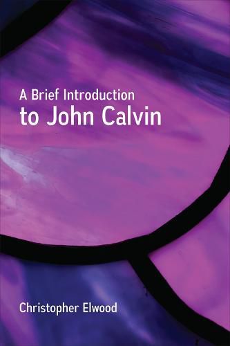 Cover image for A Brief Introduction to John Calvin