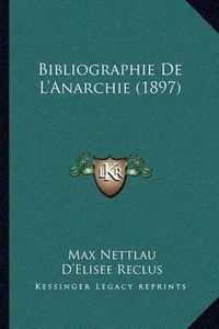 Cover image for Bibliographie de L'Anarchie (1897)