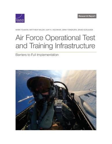 Air Force Operational Test and Training Infrastructure: Barriers to Full Implementation