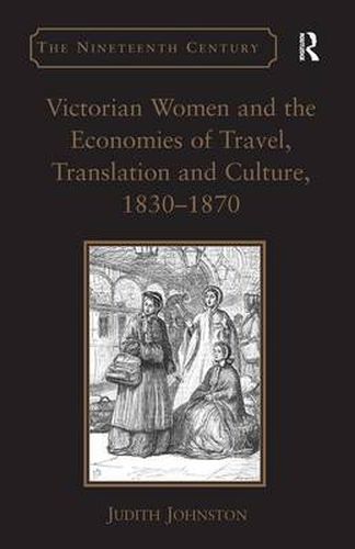 Cover image for Victorian Women and the Economies of Travel, Translation and Culture, 1830-1870