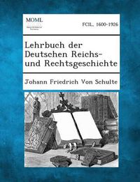 Cover image for Lehrbuch Der Deutschen Reichs-Und Rechtsgeschichte