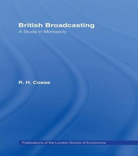 Cover image for British Broadcasting: A Study in Monopoly