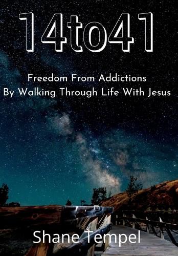 Cover image for 14to41 Freedom From Addictions By Walking Through Life With Jesus